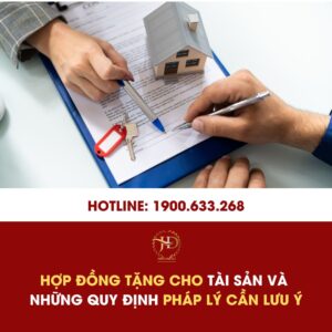 Hợp Đồng Tặng Cho Tài Sản Và Những Quy Định Pháp Lý Cần Lưu Ý