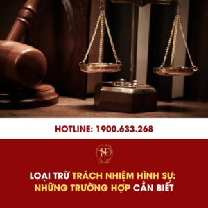 Loại trừ trách nhiệm hình sự: Những trường hợp cần biết