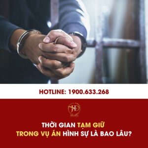 Thời gian tạm giữ trong vụ án hình sự là bao lâu?