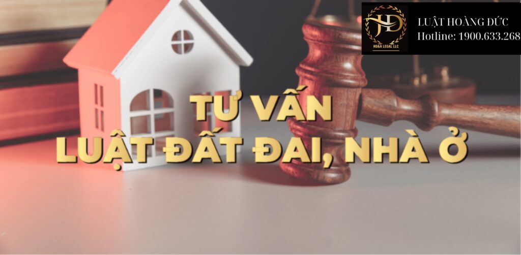 Luật sư tư vấn đất đai, nhà ở chuyên nghiệp, chu đáo, tận tình