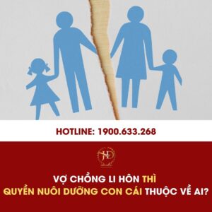 Vợ Chồng Li Hôn Thì Quyền Nuôi Dưỡng Con Cái Thuộc Về Ai?