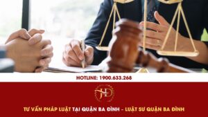 Tư Vấn Pháp Luật Tại Quận Ba Đình – Luật Sư Quận Ba Đình
