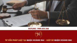 Tư Vấn Pháp Luật Tại Quận Hoàng Mai – Luật Sư Quận Hoàng Mai