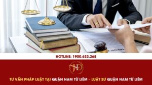 Tư Vấn Pháp Luật Tại Quận Nam Từ Liêm – Luật Sư Quận Nam Từ Liêm