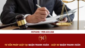 Tư Vấn Pháp Luật Tại Quận Thanh Xuân – Luật Sư Quận Thanh Xuân