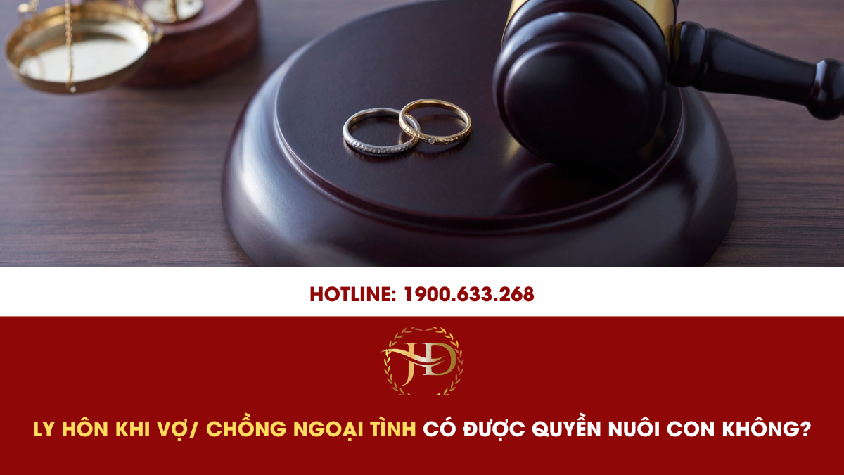 Ly Hôn Khi Vợ/ Chồng Ngoại Tình Có Được Quyền Nuôi Con Không? | Luật ...