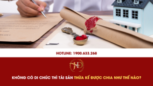 Không Có Di Chúc Thì Tài Sản Thừa Kế Được Chia Như Thế Nào?