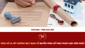 Thừa Kế Là Gì? Những Quy Định Về Quyền Thừa Kế Theo Pháp Luật Mới Nhất