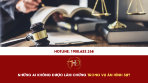 Những Ai Không Được Làm Chứng Trong Vụ Án Hình Sự?