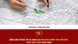 Điều Kiện Về Bố Trí Tái Định Cư Khi Nhà Nước Thu Hồi Đất Theo Quy Định Năm 2026