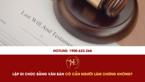 Lập Di Chúc Bằng Văn Bản Có Cần Người Làm Chứng Không?