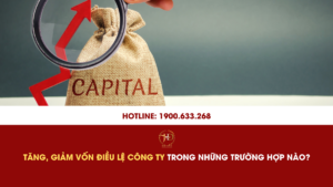 Tăng, Giảm Vốn Điều Lệ Công Ty Trong Những Trường Hợp Nào?
