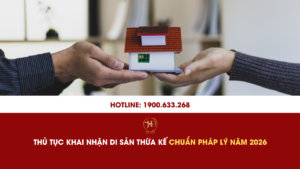 Thủ Tục Khai Nhận Di Sản Thừa Kế Chuẩn Pháp Lý Năm 2026