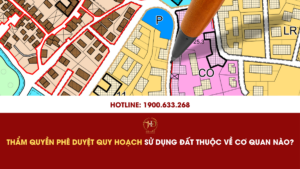 Thẩm Quyền Phê Duyệt Quy Hoạch Sử Dụng Đất Thuộc Về Cơ Quan Nào?